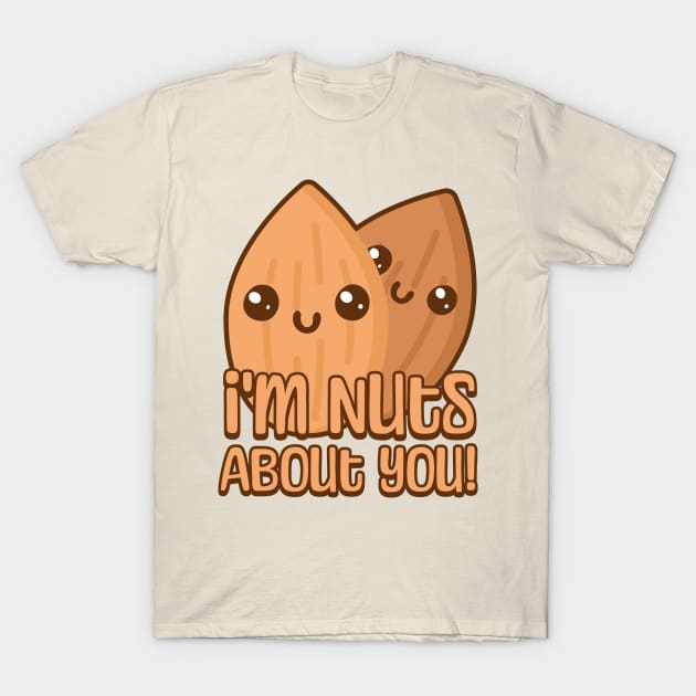 I'm Nuts About You. Cute Almond Cartoon T-Shirt by Cute And Punny